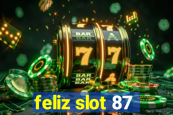 feliz slot 87