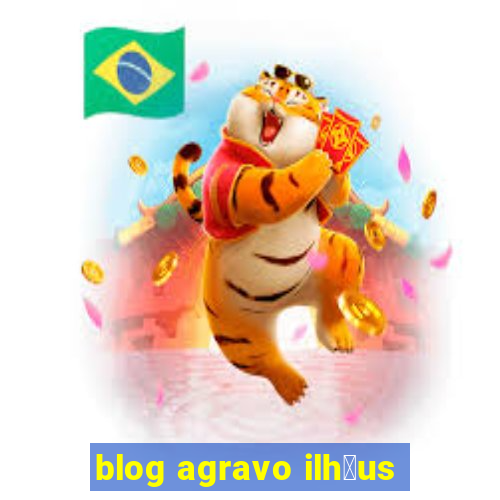 blog agravo ilh茅us