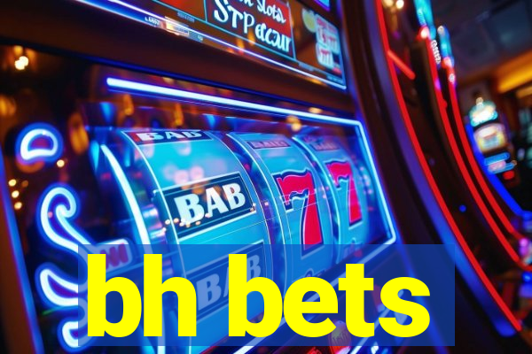 bh bets