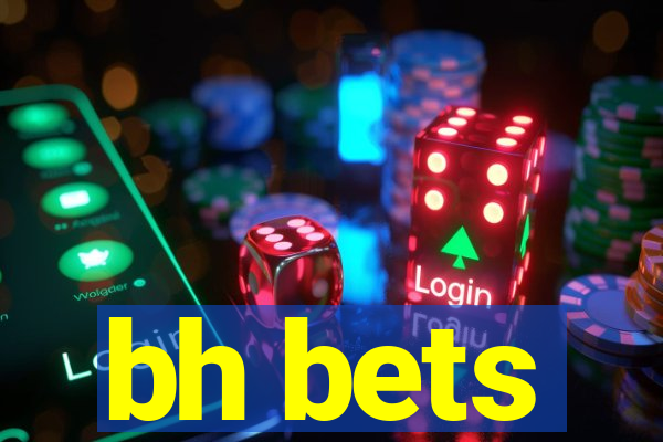 bh bets