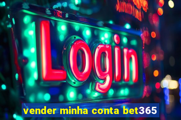 vender minha conta bet365