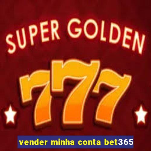 vender minha conta bet365