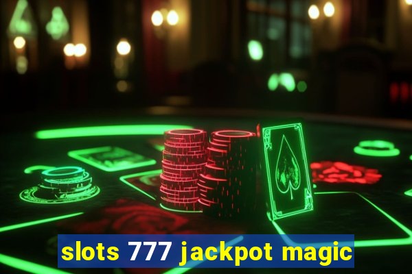 slots 777 jackpot magic