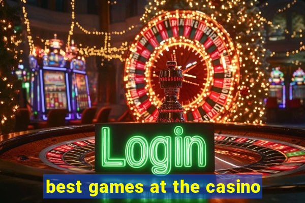 best games at the casino