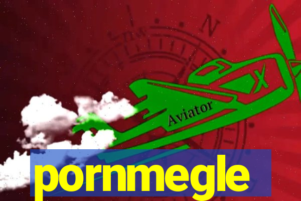 pornmegle