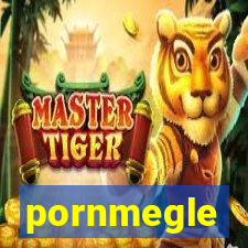 pornmegle