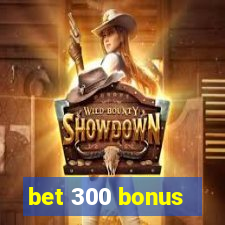 bet 300 bonus