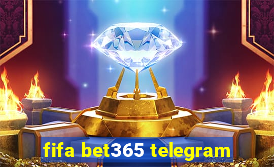 fifa bet365 telegram