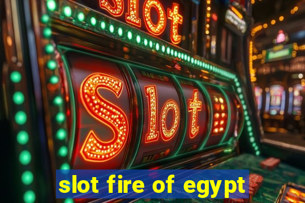 slot fire of egypt