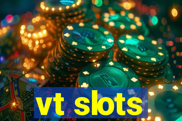 vt slots