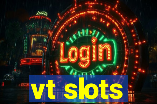 vt slots