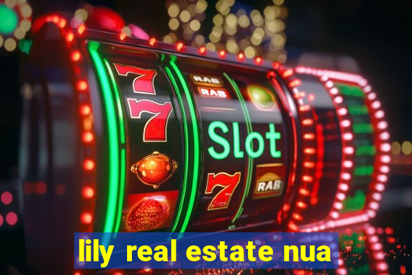 lily real estate nua