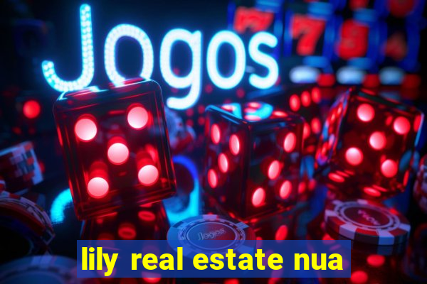 lily real estate nua