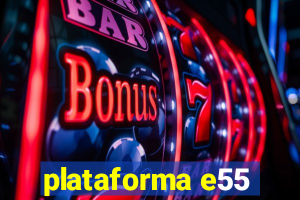 plataforma e55