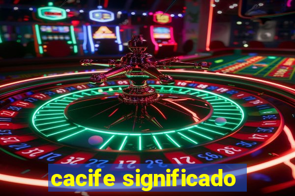 cacife significado