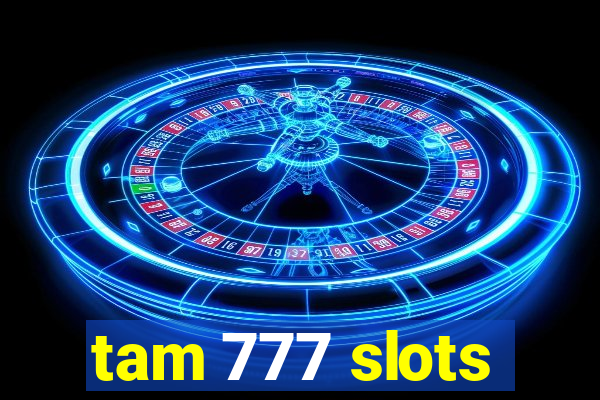 tam 777 slots