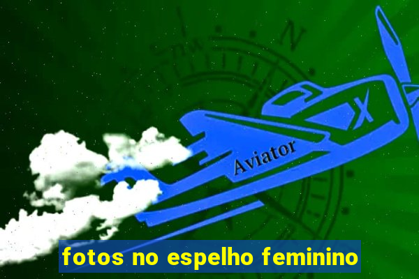 fotos no espelho feminino