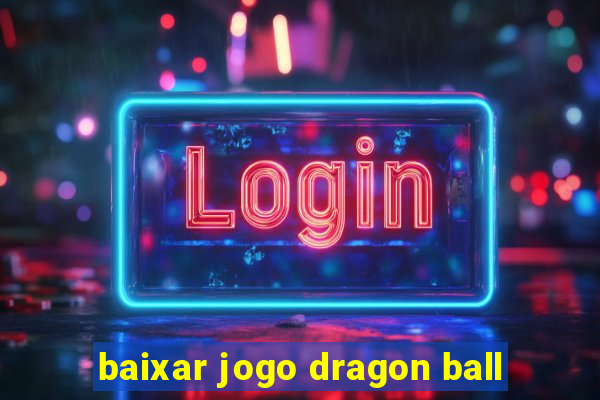 baixar jogo dragon ball