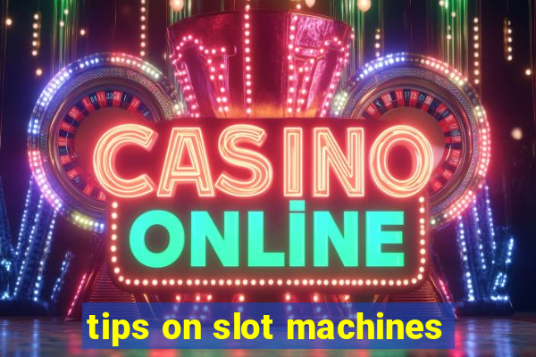 tips on slot machines