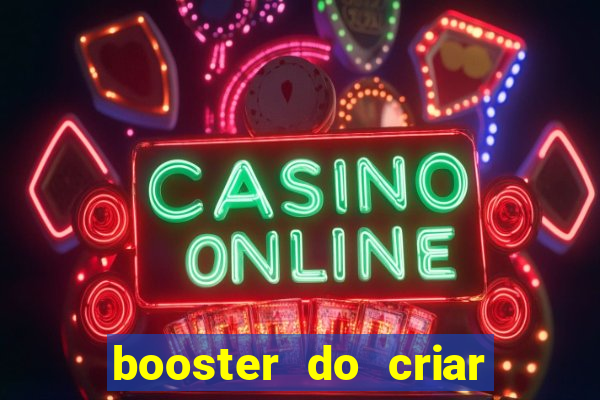 booster do criar aposta betano