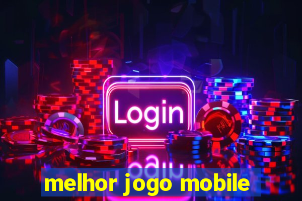 melhor jogo mobile