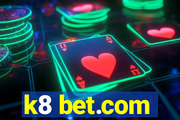 k8 bet.com