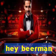 hey beerman