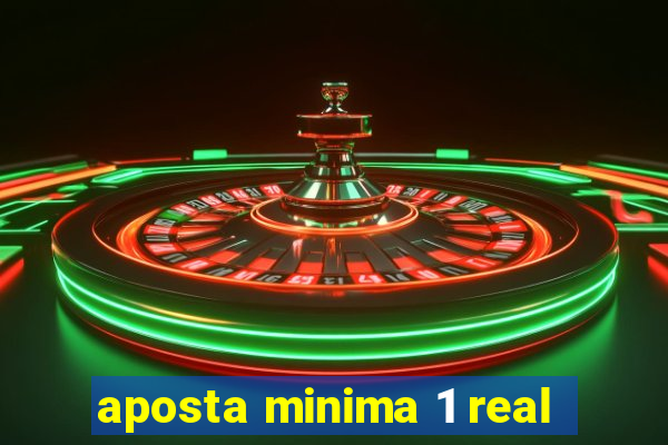 aposta minima 1 real