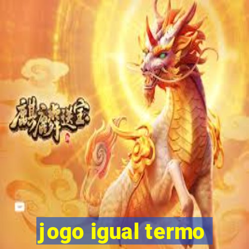 jogo igual termo