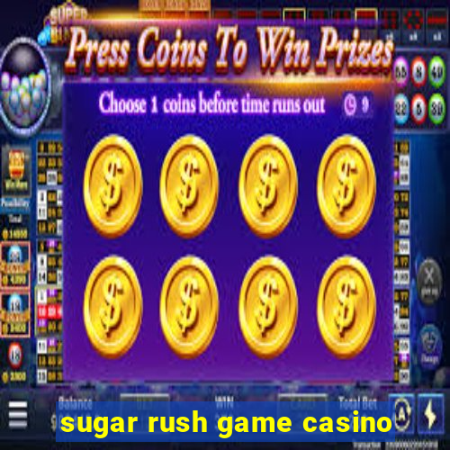 sugar rush game casino