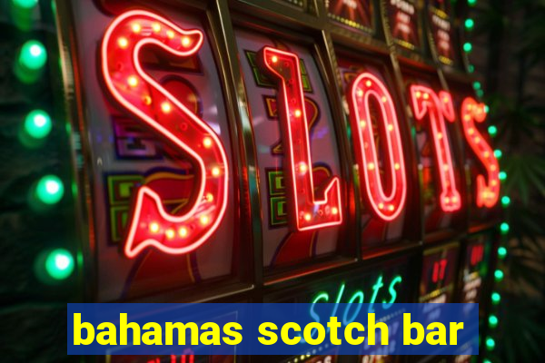 bahamas scotch bar