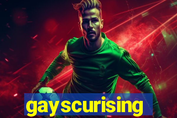 gayscurising