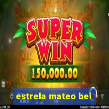 estrela mateo bei