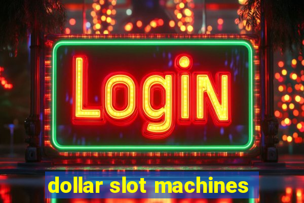 dollar slot machines