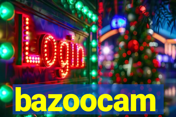 bazoocam