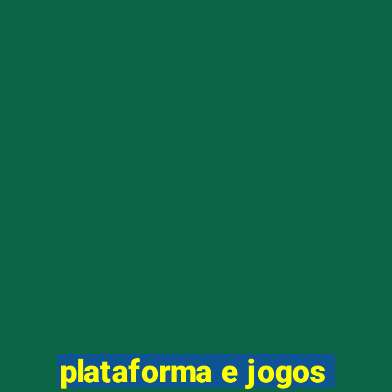 plataforma e jogos