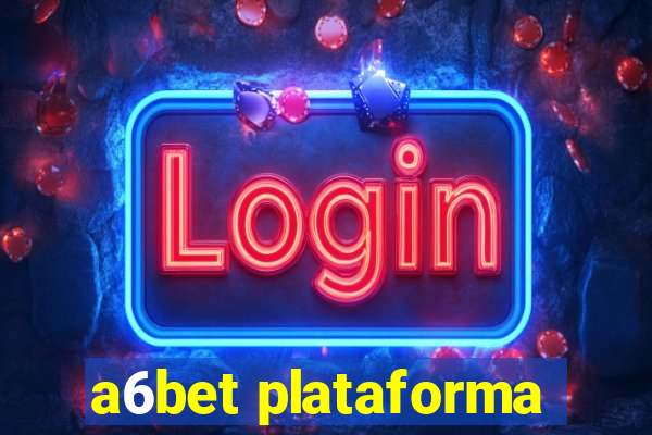 a6bet plataforma