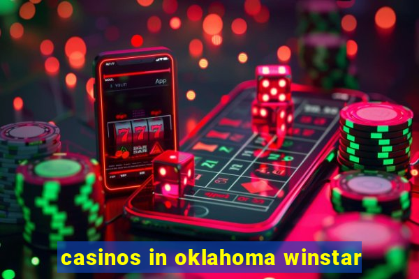 casinos in oklahoma winstar