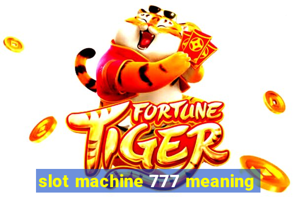 slot machine 777 meaning