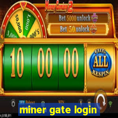 miner gate login