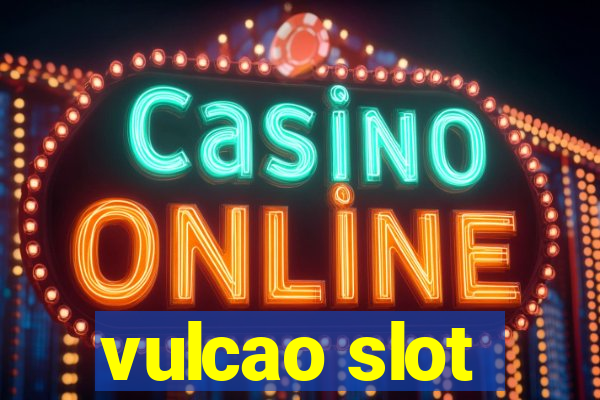 vulcao slot