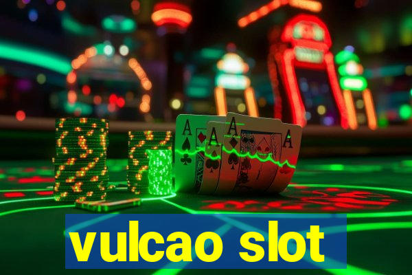 vulcao slot