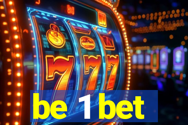 be 1 bet