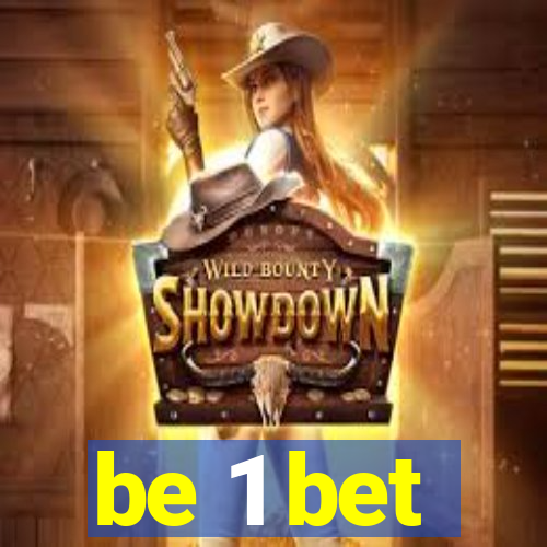 be 1 bet