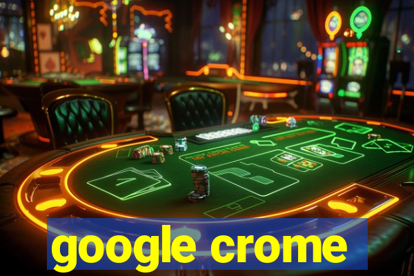 google crome