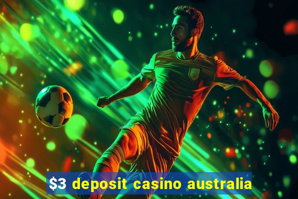 $3 deposit casino australia