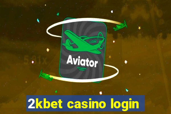 2kbet casino login