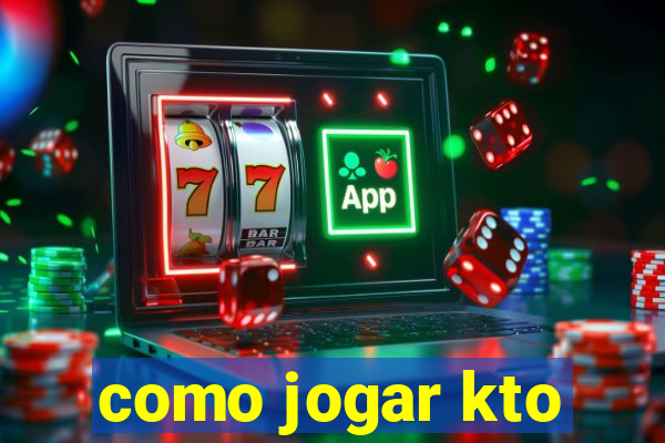 como jogar kto