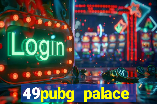 49pubg palace sports slots