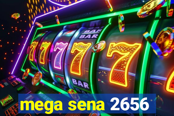 mega sena 2656